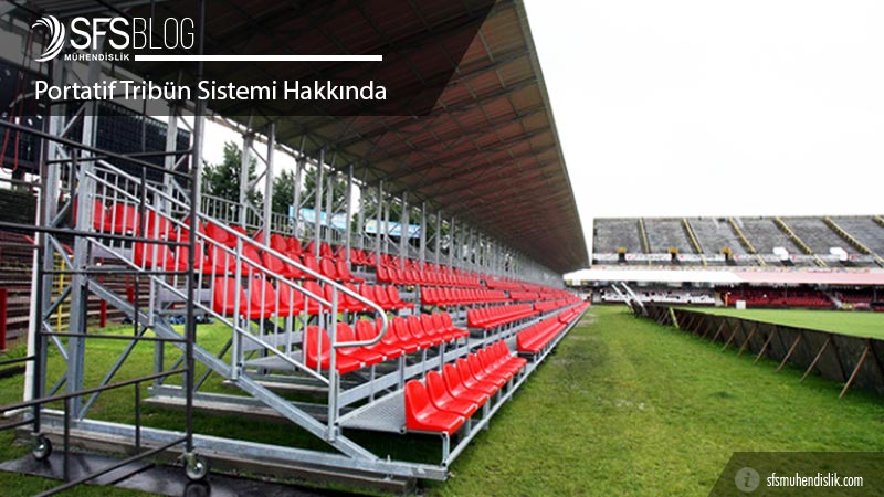 Geçici Portatif Tribünler Hakkında